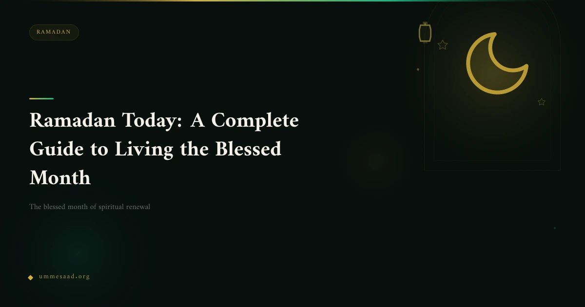 Ramadan Today: A Complete Guide to Living the Blessed Month