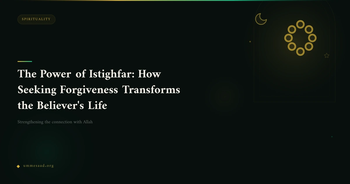 The Power of Istighfar: How Seeking Forgiveness Transforms the Believer's Life