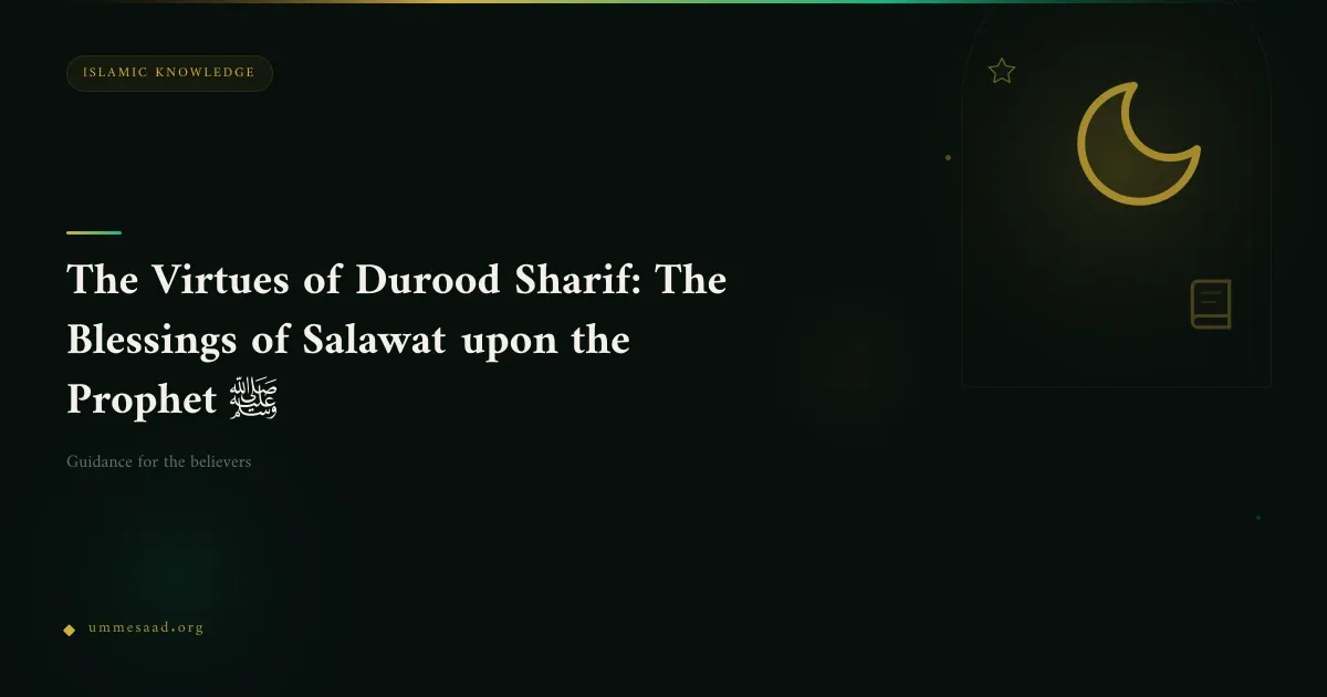 The Virtues of Durood Sharif: The Blessings of Salawat upon the Prophet ﷺ