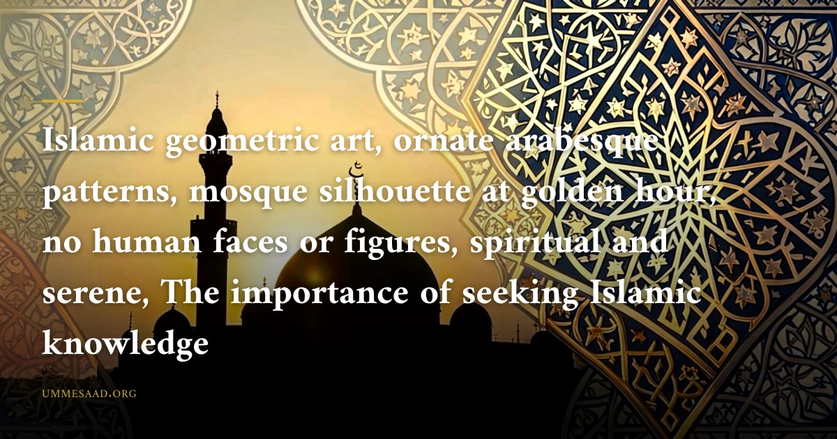 The Noble Path of Seeking Islamic Knowledge