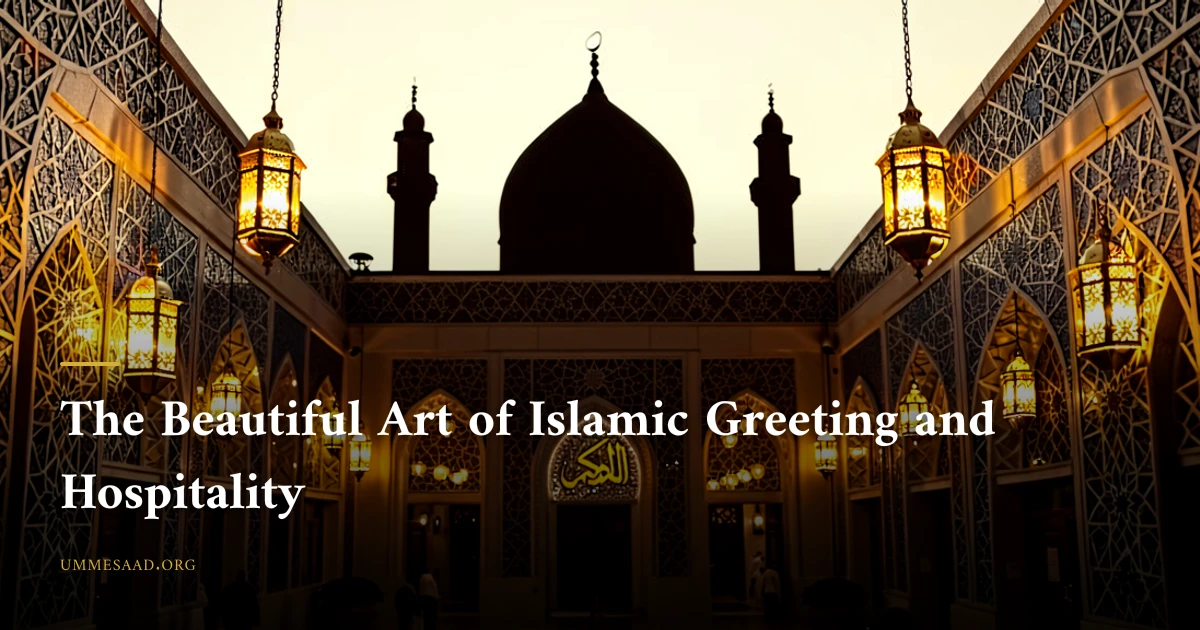 The Beautiful Art of Islamic Greeting and Hospitality