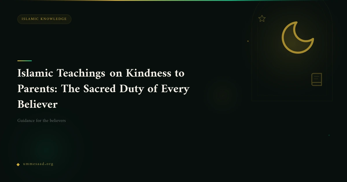 Islamic Teachings on Kindness to Parents: The Sacred Duty of Every Believer