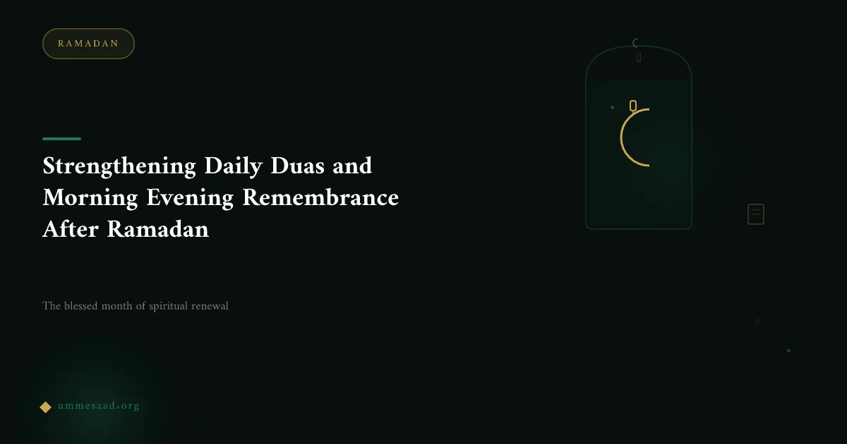 Strengthening Daily Duas and Morning Evening Remembrance After Ramadan