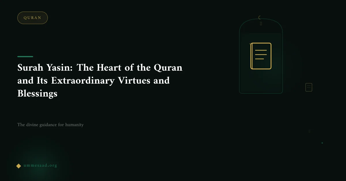 Surah Yasin: The Heart of the Quran and Its Extraordinary Virtues and Blessings