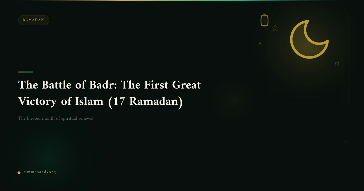 The Battle of Badr: The First Great Victory of Islam (17 Ramadan ...