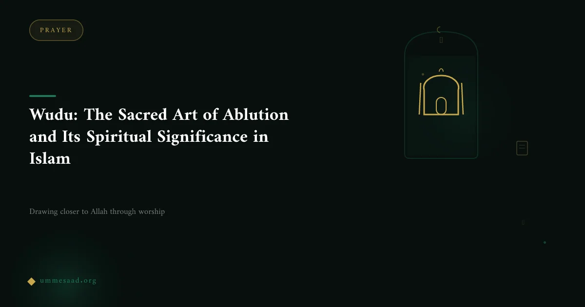 Wudu: The Sacred Art of Ablution and Its Spiritual Significance in Islam